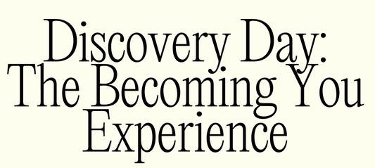 Discovery Day: The Becoming You Experience (February 1st, 2025)